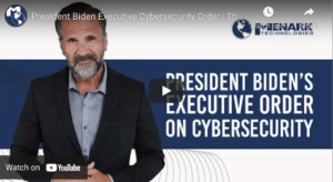 President Biden’s Executive Order on Cybersecurity